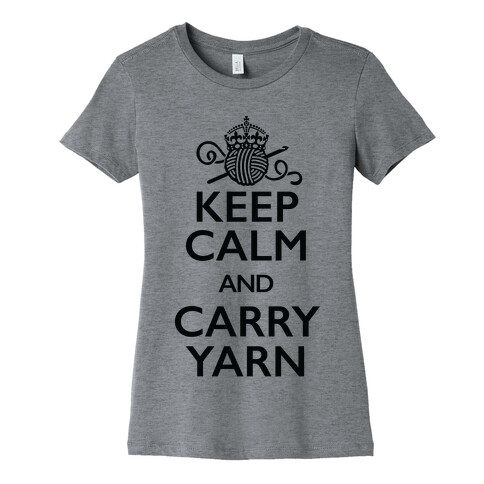 Keep Calm And Carry Yarn (Crochet) Womens T-Shirt