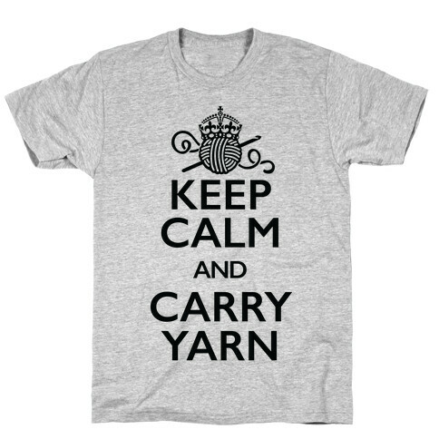 Keep Calm And Carry Yarn (Crochet) T-Shirt