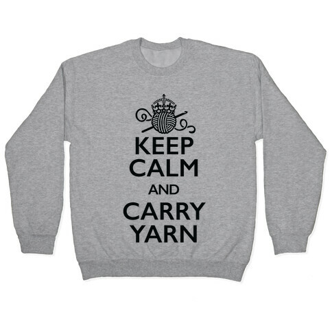 Keep Calm And Carry Yarn (Crochet) Pullover