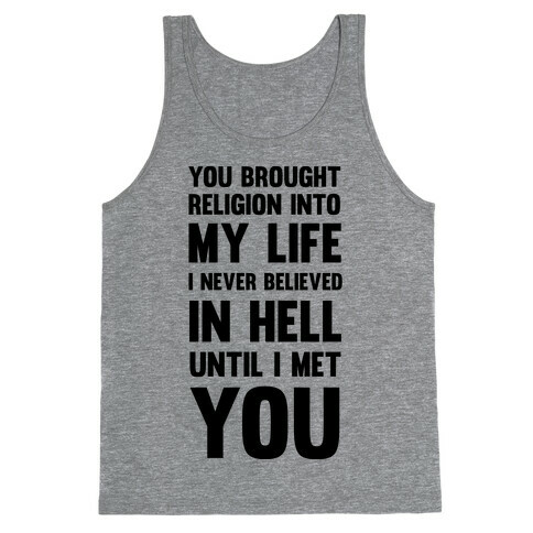You Brought Religion Into My Life Tank Top