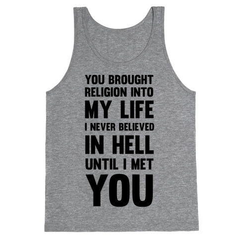 You Brought Religion Into My Life Tank Top