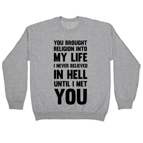 You Brought Religion Into My Life Pullover
