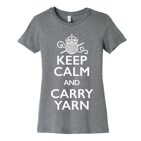Keep Calm And Carry Yarn (Crochet) Womens T-Shirt