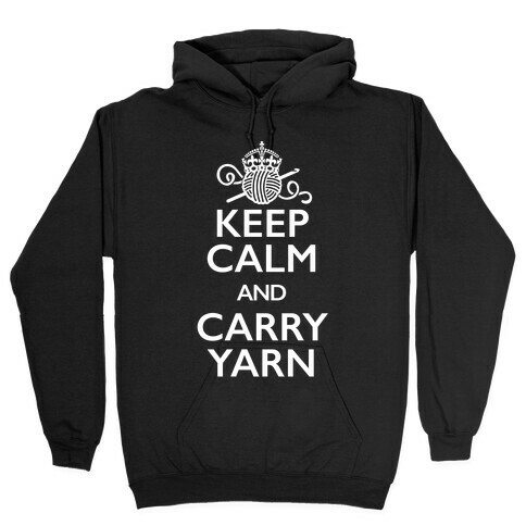 Keep Calm And Carry Yarn (Crochet) Hooded Sweatshirt