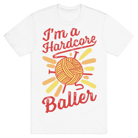 I'm a Hardcore Baller T-Shirt