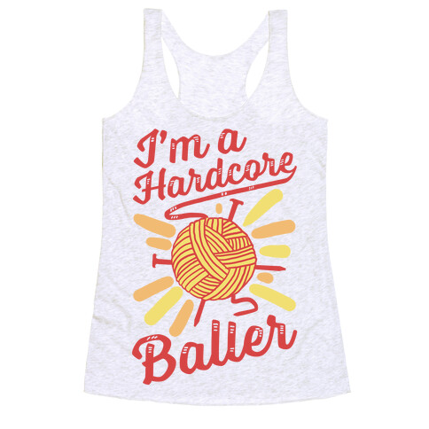 I'm a Hardcore Baller Racerback Tank Top