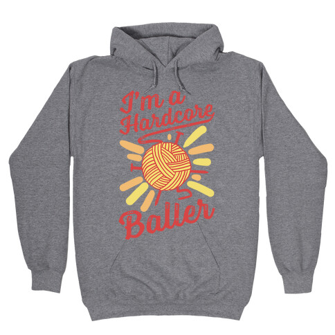 I'm a Hardcore Baller Hooded Sweatshirt