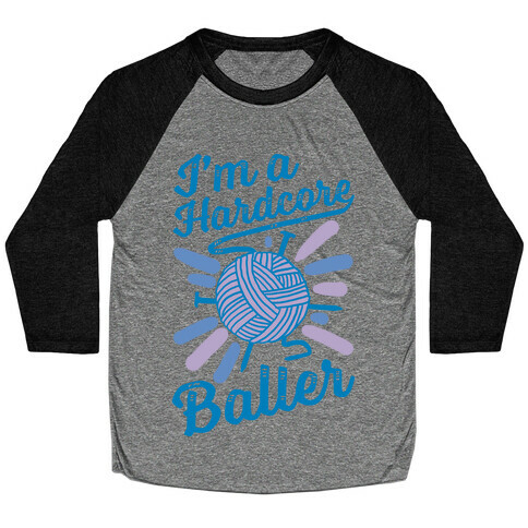 I'm a Hardcore Baller Baseball Tee