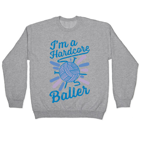 I'm a Hardcore Baller Pullover