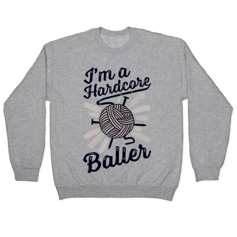 I'm a Hardcore Baller Pullover