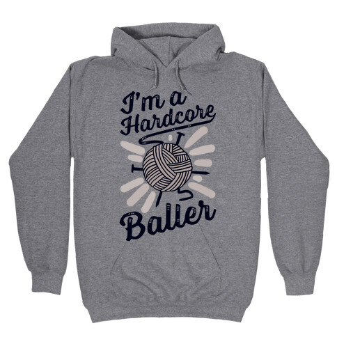 I'm a Hardcore Baller Hooded Sweatshirt