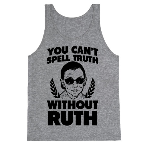 You Can't Spell Truth Without Ruth Tank Top