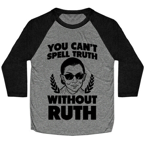 You Can't Spell Truth Without Ruth Baseball Tee