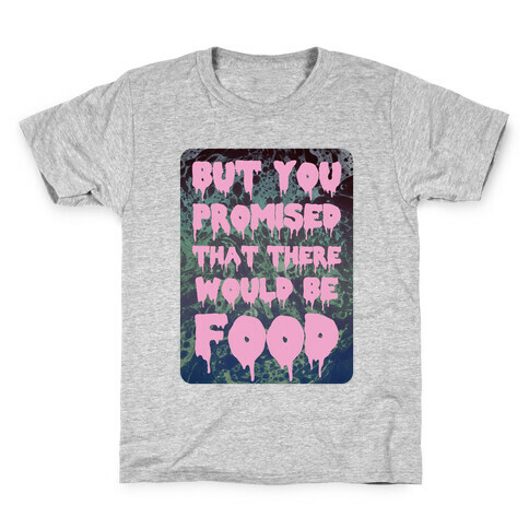 But you promised that there would be food Kids T-Shirt