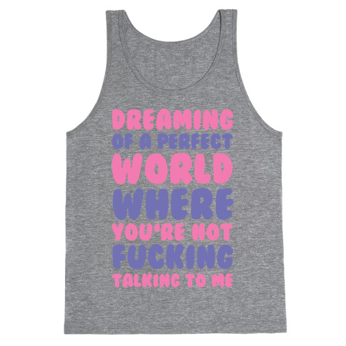 Dreaming Of A Perfect World Tank Top