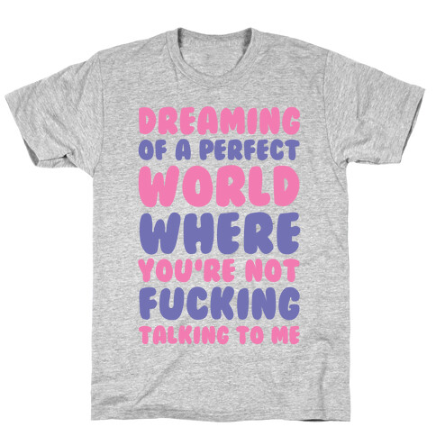Dreaming Of A Perfect World T-Shirt