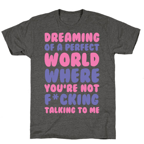 Dreaming Of A Perfect World T-Shirt