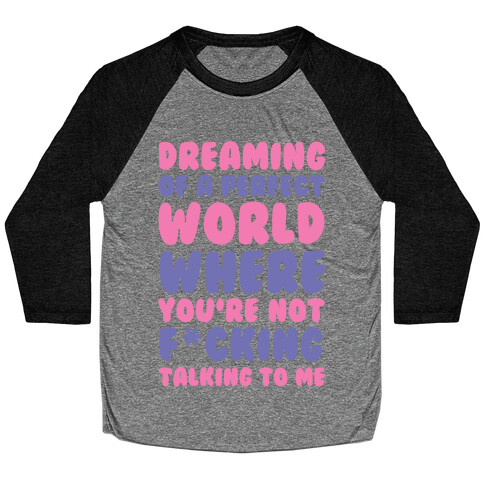 Dreaming Of A Perfect World Baseball Tee