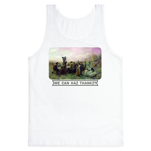 We Can Haz Thankz? Tank Top