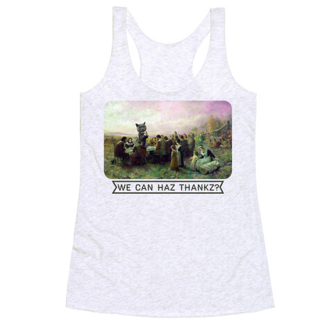 We Can Haz Thankz? Racerback Tank Top