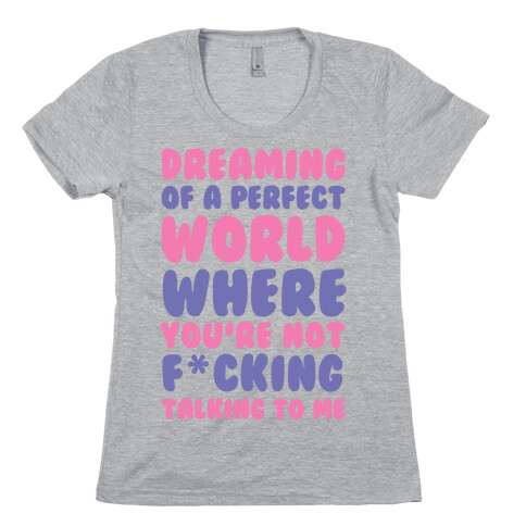 Dreaming Of A Perfect World Womens T-Shirt