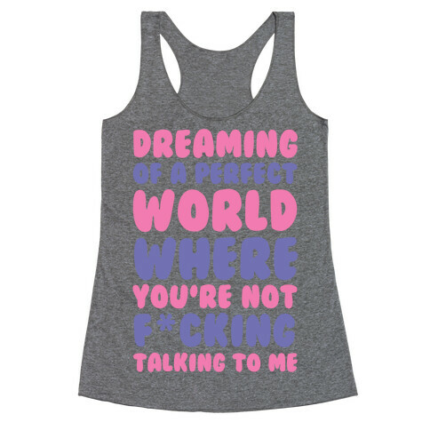 Dreaming Of A Perfect World Racerback Tank Top