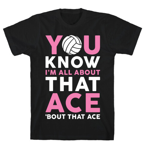 You Know I'm All About That Ace T-Shirt