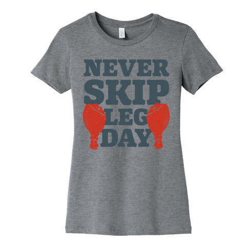 Never Skip Leg Day Womens T-Shirt