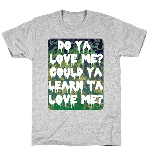 Do ya love me? T-Shirt