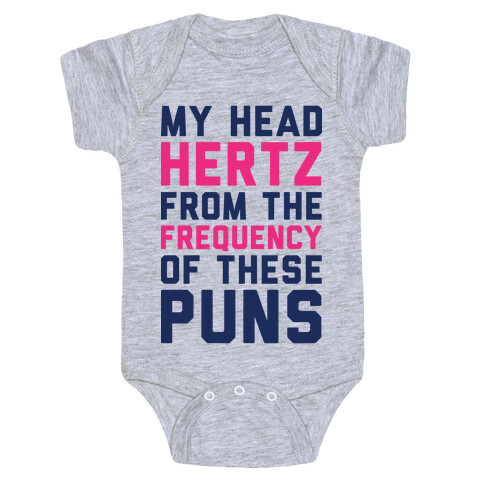 My Head Hertz From The Frequency of These Puns Baby One-Piece