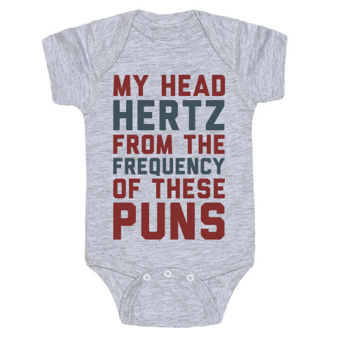 My Head Hertz From The Frequency of These Puns Baby One-Piece