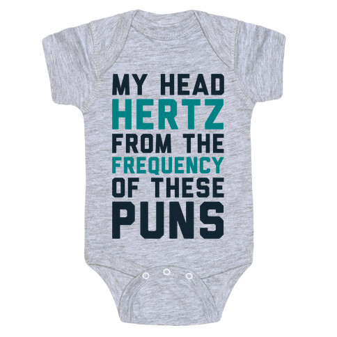 My Head Hertz From The Frequency of These Puns Baby One-Piece