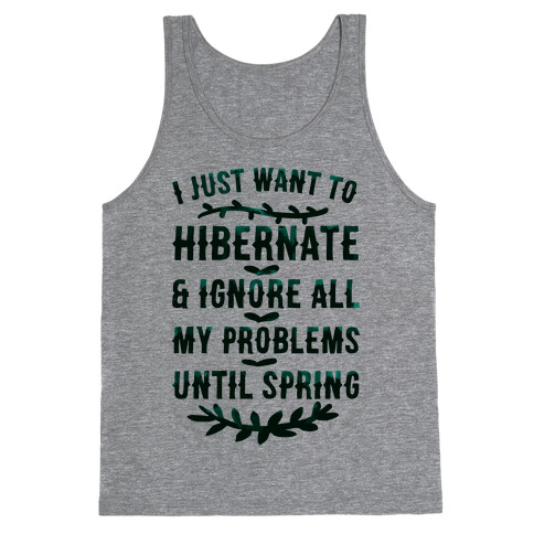 I Just Want To Hibernate & Ignore All My Problems Until Spring Tank Top