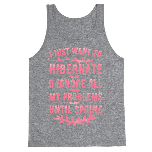 I Just Want To Hibernate & Ignore All My Problems Until Spring Tank Top