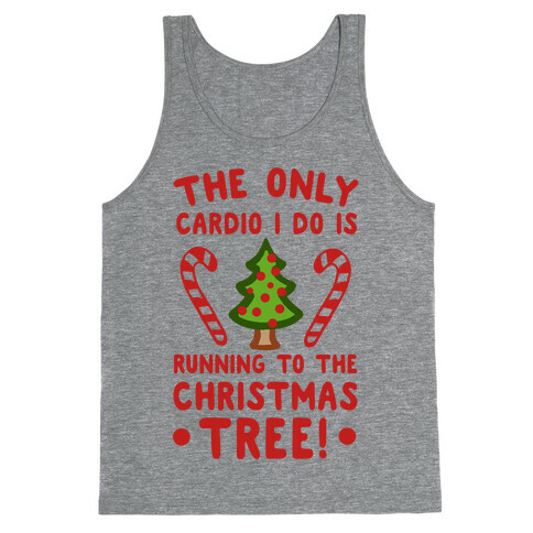 The Only Cardio I do is Running to the Christmas Tree Tank Top