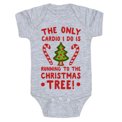 The Only Cardio I do is Running to the Christmas Tree Baby One-Piece