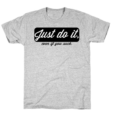 Just do it. T-Shirt