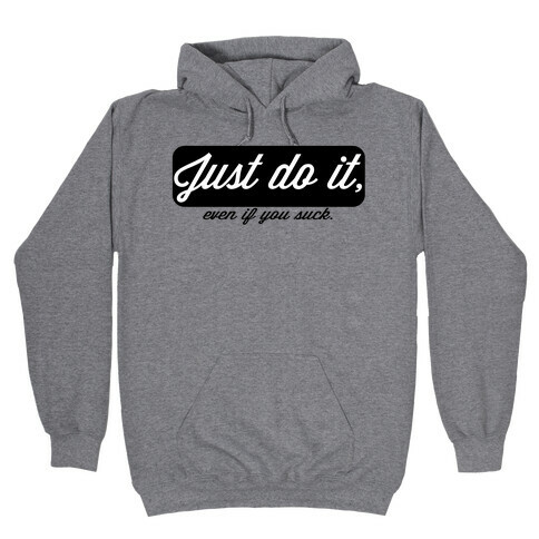 Just do it. Hooded Sweatshirt