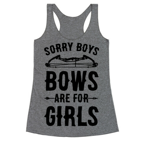 Sorry Boys Bows Are For Girls Racerback Tank Top