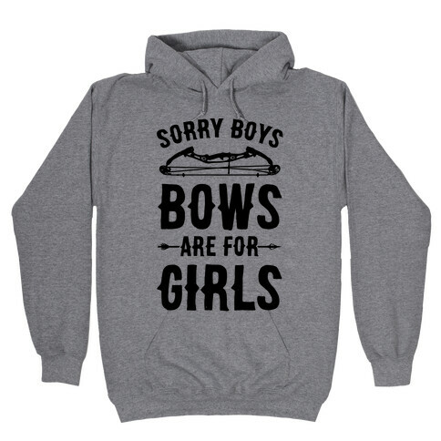 Sorry Boys Bows Are For Girls Hooded Sweatshirt