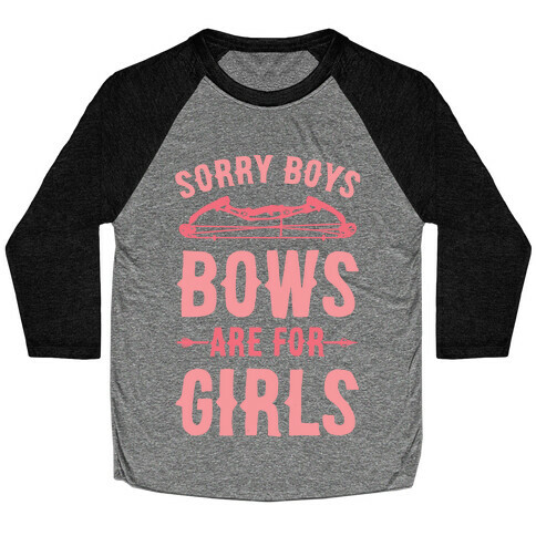 Sorry Boys Bows Are For Girls Baseball Tee