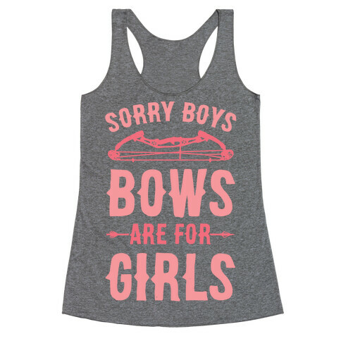Sorry Boys Bows Are For Girls Racerback Tank Top
