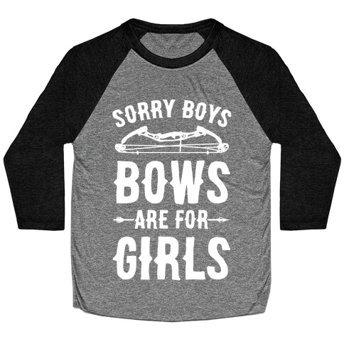 Sorry Boys Bows Are For Girls Baseball Tee