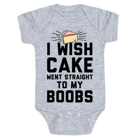 I Wish Cake Went Straight To My Boobs Baby One-Piece