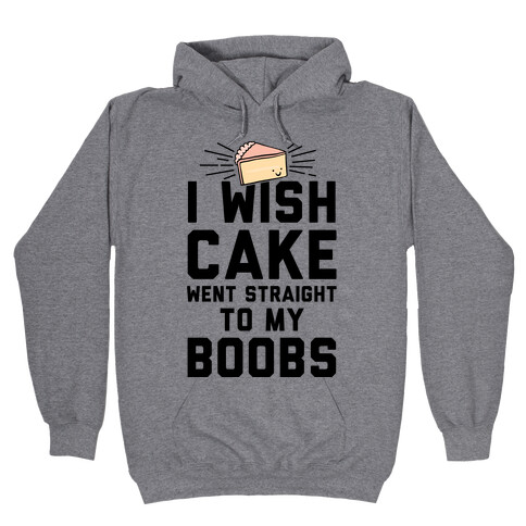 I Wish Cake Went Straight To My Boobs Hooded Sweatshirt