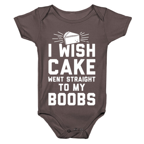 I Wish Cake Went Straight To My Boobs Baby One-Piece
