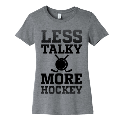 Less Talky More Hockey Womens T-Shirt