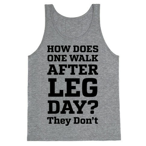 How Does One Walk After Leg Day? They Don't Tank Top