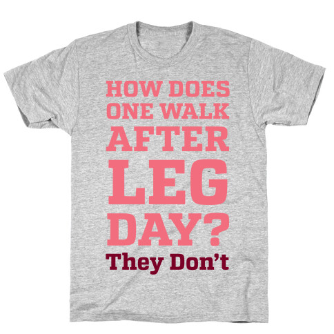 How Does One Walk After Leg Day? They Don't T-Shirt