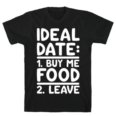 Ideal Date: Buy Me Food, Leave T-Shirt